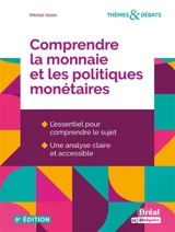 Comprendre la monnaie et les politiques monétaires - Michel Voisin