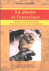 La plume et l'entrelacs : destins contrariés au temps de la fauconnerie et de l'enluminure - Béatrice Nourry