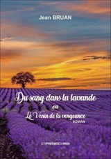 Du sang dans la lavande ou Le venin de la vengeance - Jean Bruan