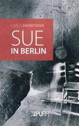 Sue in Berlin - Carla Harryman