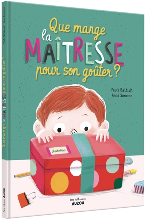 Que mange la maîtresse pour son goûter ? - Paule Battault