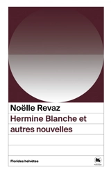 Hermine blanche : et autres nouvelles - Noëlle Revaz