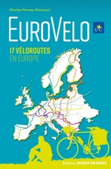 EuroVelo : le réseau des véloroutes européennes : 17 véloroutes en Europe - Nicolas Moreau Delacquis