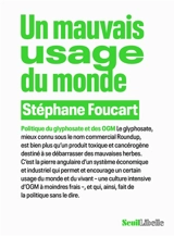 Un mauvais usage du monde : politique du glyphosate et des OGM - Stéphane Foucart