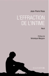 L'effraction de l'intime : récit - Jean-Pierre Rosa