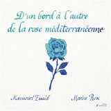 D'un bord à l'autre de la rose méditerranéenne - Marine Rose