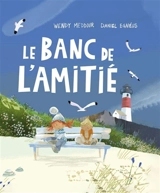 Le banc de l'amitié - Wendy Meddour