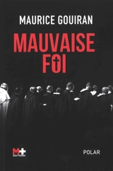 Mauvaise foi - Maurice Gouiran