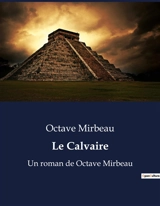 Le Calvaire : Un voyage introspectif à travers la souffrance et la quête de sens - Octave Mirbeau