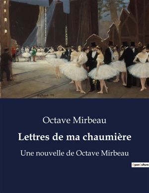 Lettres de ma chaumière : Un voyage littéraire à travers les récits champêtres d'Octave Mirbeau - Octave Mirbeau