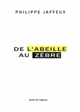 De l'abeille au zèbre - Philippe Jaffeux