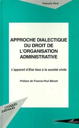 Approche dialectique du droit de l'organisation administrative : l'appareil d'Etat face à la société civile - François Féral