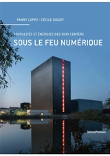 Sous le feu numérique : spatialités et énergies des data centers - Fanny Lopez