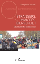 Etrangers, immigrés, bienvenue ! : vous aussi êtes ici chez vous - Jacques Lancier