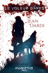 Le voleur d'âmes : thriller - Jean Dardi