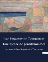 Une nichée de gentilshommes : Les dilemmes d'un noble face à la modernité - Tourgueniev, Ivan Sergueïevitch