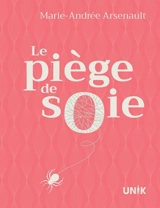 Le piège de soie - Marie-Andrée Arsenault