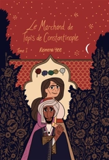 Le marchand de tapis de Constantinople. Vol. 1 - Reimena Yee