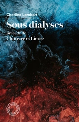 Sous dialyses. Chanvre et lierre - Charline Lambert