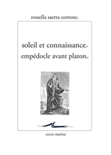 Soleil et connaissance : Empédocle avant Platon - Rossella Saetta Cottone