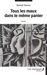 Tous les maux dans le même panier - Daniel Faivre