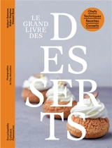 Le grand livre des desserts : chefs, techniques, recettes, conseils - Vincent Boué