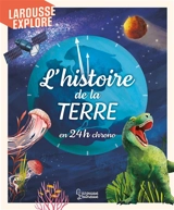 L'histoire de la Terre en 24 H chrono - Tom Jackson