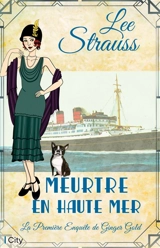 Une enquête de Ginger Gold. Vol. 3. Meurtre en haute mer - Lee Strauss