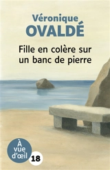 Fille en colère sur un banc de pierre - Véronique Ovaldé
