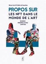 Propos sur les NFT dans le monde de l'art : enjeux, perspectives, limites - Marion Carré