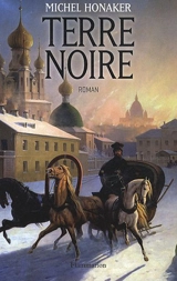 Terre noire. Vol. 1. Les exilés du tsar - Michel Honaker
