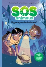 SOS animaux. Vol. 4. Urgence pour les hérissons ! - Emmanuelle Grundmann