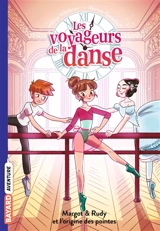Les voyageurs de la danse. Vol. 6. Margot & Rudy et la naissance des pointes - Elisa Villebrun