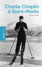 Charlie Chaplin à Saint-Moritz - Pierre Smolik
