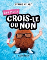 Crois-le ou non : Les poils - Sophie Allard