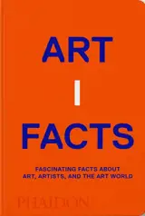 Artifacts : fascinating facts about art, artists, and the art world