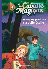 La cabane magique. Vol. 56. Camping périlleux à la belle étoile - Mary Pope Osborne