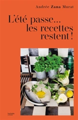 L'été passe... : les recettes restent ! - Andrée Zana Murat