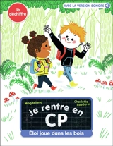 Je rentre en CP. Vol. 9. Eloi joue dans les bois : je déchiffre - Magdalena