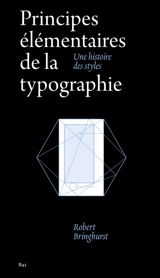 Principes élémentaires de la typographie : une histoire des styles - Robert Bringhurst
