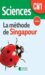 Sciences, la méthode de Singapour, CM1 : cahier - Christian Loarer