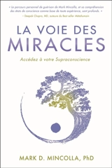 La voie des miracles : accédez à votre supraconscience - Mincolla, Mark D.