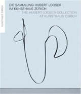 The Hubert Looser Collection at Kunsthaus Zurich - Philippe Büttner