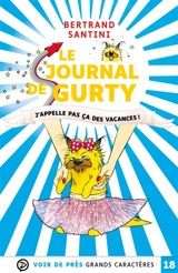 Le journal de Gurty. J'appelle pas ça des vacances ! - Bertrand Santini