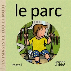 Les images de Lou et Mouf. Le parc - Jeanne Ashbé