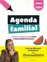 Agenda familial : l'outil indispensable pour s'organiser en famille tout en révisant le français avec MaitressAdeline : septembre 2023-décembre 2024 - MaitressAdeline