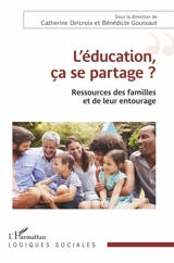 L'éducation, ça se partage ? : ressources des familles et de leur entourage
