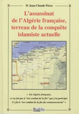 L'assassinat de l'Algérie française, terreau de la conquête islamiste actuelle - Jean-Claude Pérez