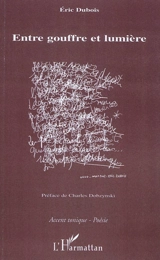 Entre gouffre et lumière - Eric Dubois