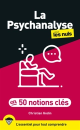 La psychanalyse pour les nuls en 50 notions clés : l'essentiel pour tout comprendre - Christian Godin